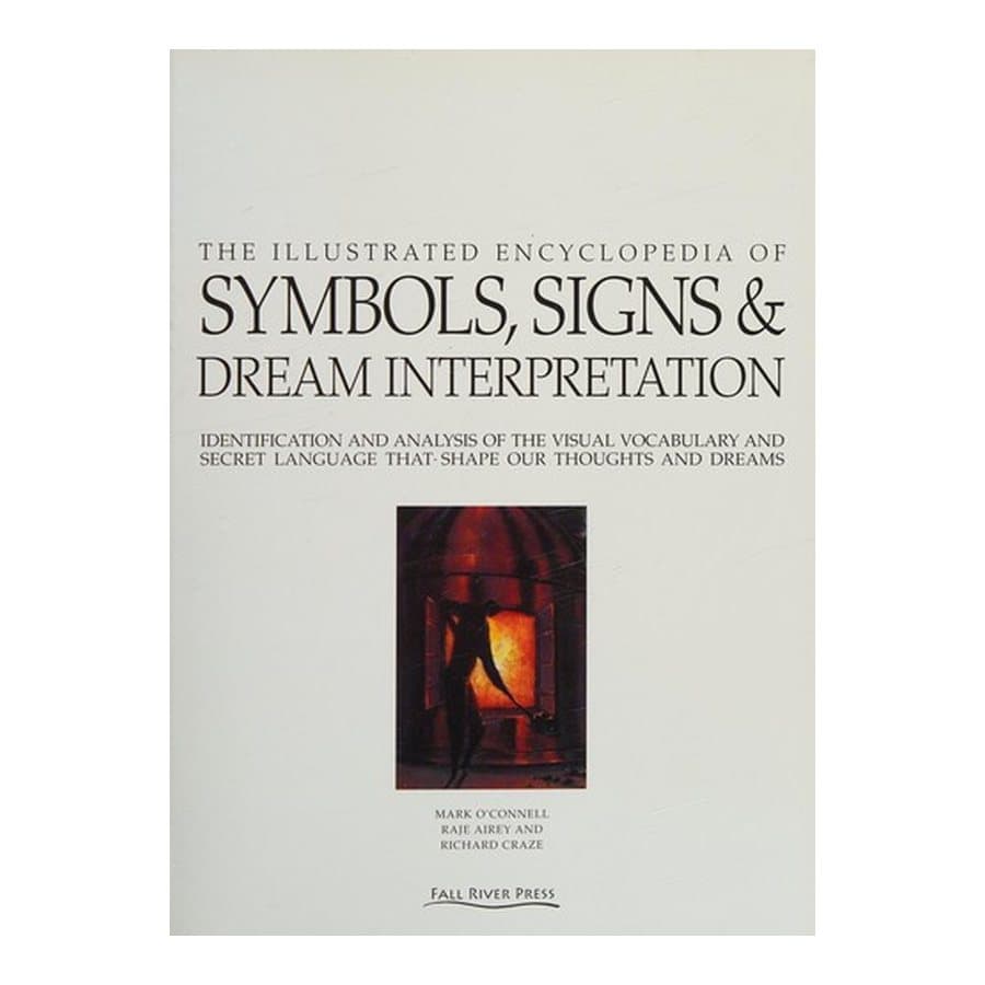 The Illustrated Encyclopedia of Symbols, Signs & Dream Interpretation